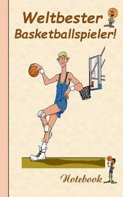 Weltbester Basketballspieler: Motiv Notizbuch, Notebook, Einschreibbuch, Tagebuch, Kritzelbuch im praktischen Pocketformat - Theo Von Taane - cover