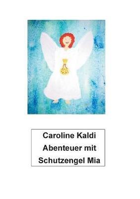 Abenteuer mit Schutzengel Mia - Caroline Kaldi - cover