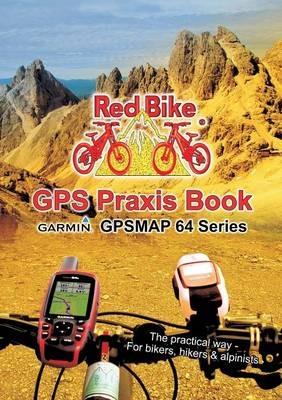 GPS Praxis Book Garmin GPSMAP64 Series: The practical way - For bikers, hikers & alpinists - cover