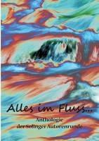 Alles im Fluss ...: Anthologie der Solinger Autorenrunde