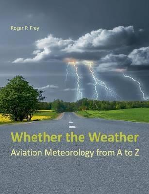 Whether the Weather: Aviation Meteorology from A to Z - cover