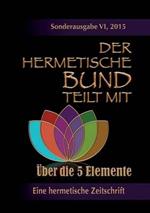 Der hermetische Bund teilt mit: Sonderausgabe VI/2105: UEber die 5 Elemente