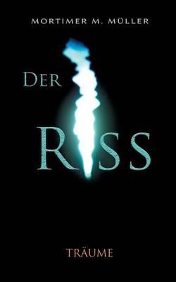 Der Riss: Träume - Mortimer M Müller - cover