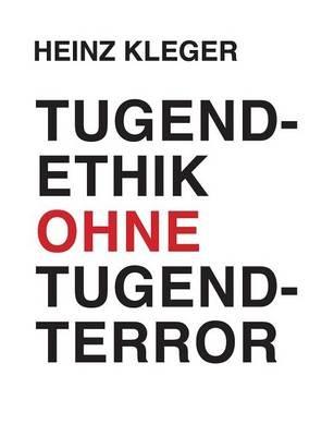 Tugendethik ohne Tugendterror - Heinz Kleger - cover