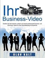 Business-Video erstellen fur Einsteiger: Wie Sie Videos, welche Ihnen Agenturen fur tausende Euros anbieten, fast gratis, schnell und einfach selbst erstellen.
