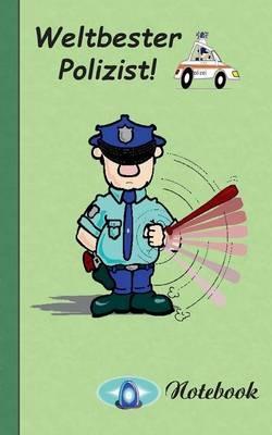 Weltbester Polizist - Notizbuch: Motiv Notizbuch, Notebook, Einschreibbuch, Tagebuch, Kritzelbuch im praktischen Pocketformat - Theo Von Taane - cover