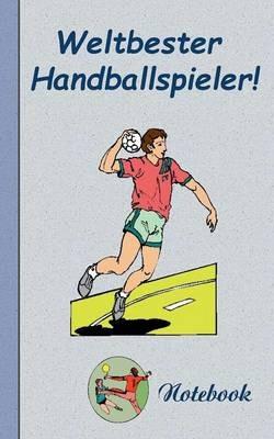Weltbester Handballspieler - Notizbuch: Motiv Notizbuch, Notebook, Einschreibbuch, Tagebuch, Kritzelbuch im praktischen Pocketformat - Theo Von Taane - cover