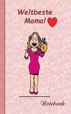 Weltbeste Mama - Notizbuch: Motiv Notizbuch, Notebook, Einschreibbuch, Tagebuch, Kritzelbuch im praktischen Pocketformat - Theo Von Taane - cover