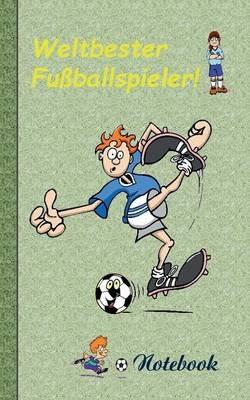 Weltbester Fußballspieler - Notizbuch: Motiv Notizbuch, Notebook, Einschreibbuch, Tagebuch, Kritzelbuch im praktischen Pocketformat - Theo Von Taane - cover