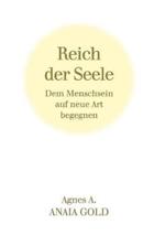 Reich der Seele: Dem Menschsein auf neue Art begegnen