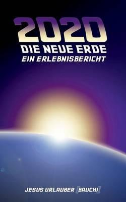 2020 - Die Neue Erde: Ein Erlebnisbericht - Jesus Urlauber - cover