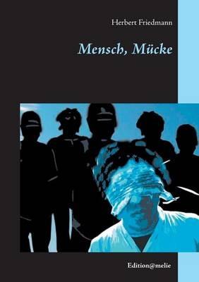 Mensch, Mücke - Herbert Friedmann - cover