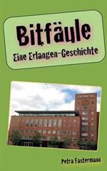 Bitfäule: Eine Erlangen-Geschichte