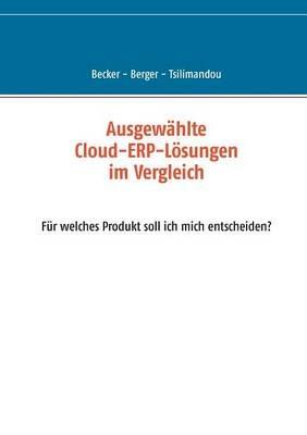 Ausgewählte Cloud-ERP-Lösungen im Vergleich: Für welches Produkt soll ich mich entscheiden? - Marco Becker,Svenja Berger,Marina Tsilimandou - cover