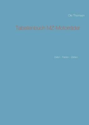 Tabellenbuch MZ-Motorräder: Daten - Fakten - Zahlen - OLE Thomsen - cover