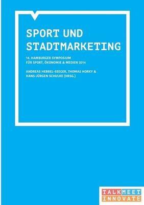 14. Hamburger Symposium Sport, Ökonomie und Medien: Sport und Stadtmarketing - cover