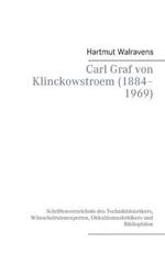 Carl Graf von Klinckowstroem (1884-1969): Schriftenverzeichnis des Technikhistorikers, Wunschelrutenexperten, Okkultismuskritikers und Bibliophilen
