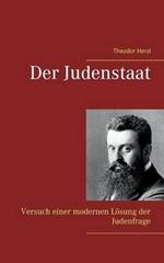 Der Judenstaat: Versuch einer modernen Loesung der Judenfrage