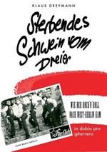 Sterbendes Schwein vom Dreier: Wie der Rock'n'Roll nach West-Berlin kam
