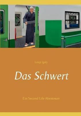 Das Schwert: Ein Second Life Abenteuer - Loup Igaly - cover