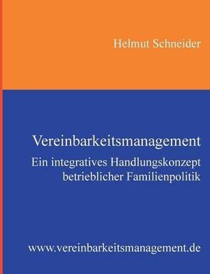 Vereinbarkeitsmanagement: Ein integratives Handlungskonzept betrieblicher Familienpolitik - Helmut Schneider - cover