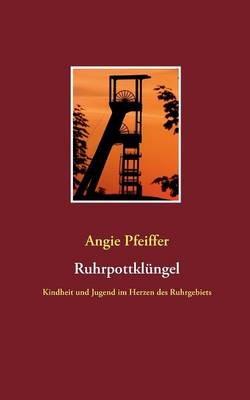 Ruhrpottklüngel: Kindheit und Jugend im Herzen des Ruhrgebiets - Angie Pfeiffer - cover