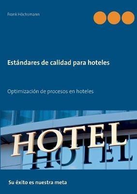Estándares de calidad para hoteles: Optimización de procesos en hoteles - Frank Höchsmann - cover