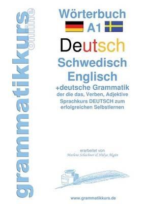 Woerterbuch A1 Deutsch - Schwedisch - Englisch: Lernwortschatz A1 Sprachkurs Deutsch zum erfolgreichen Selbstlernen fur TeilnehmerInnen aus Schweden - Marlene Schachner - cover