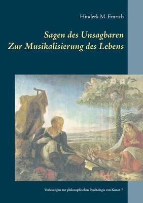 Sagen des Unsagbaren: Zur Musikalisierung des Lebens - Hinderk M Emrich - cover