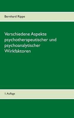 Verschiedene Aspekte psychotherapeutischer und psychoanalytischer Wirkfaktoren - Bernhard Rippe - cover