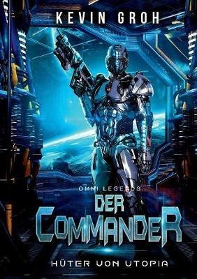 Omni Legends - Der Commander: Hüter von Utopia - Kevin Groh - cover