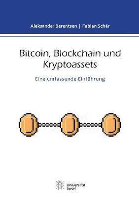 Bitcoin, Blockchain und Kryptoassets: Eine umfassende Einführung - Aleksander Berentsen,Fabian Schär - cover