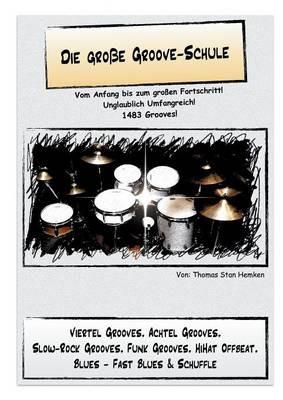 Die große Groove-Schule: Vom Anfang bis zum großen Fortschritt. Übungen für das Schlagzeug. - Thomas Stan Hemken - cover