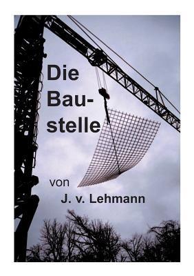 Die Baustelle - J V Lehmann - cover