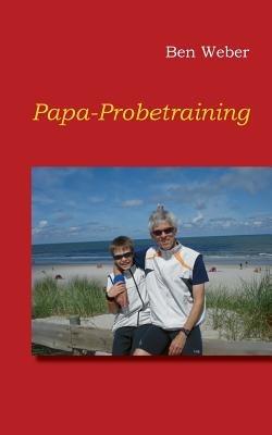 Papa-Probetraining - Ben Weber - cover