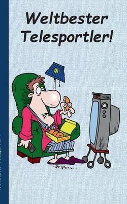 Weltbester Telesportler: Notizbuch, Notebook, Einschreibbuch, Tagebuch, Diary, Notes, Buch für Notizen im praktischen Pocketformat, Übergewicht, unsportlich, Humor, Lachen, witzig, Lustig - Theo Von Taane - cover