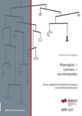 Planspiel - Lernen - Lerntransfer: Eine subjektorientierte Analyse von Einflussfaktoren - Sebastian Schwägele - cover