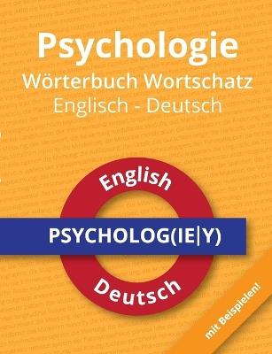 Psychologie Wörterbuch Wortschatz Englisch - Deutsch: Das deutsch-englische Wörterbuch für angehende Psychologen - Roland Russwurm - cover