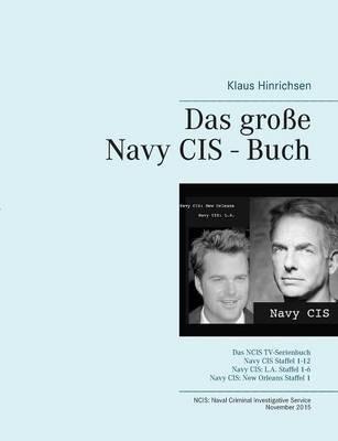 Das große Navy CIS - Buch: Das NCIS TV-Serienbuch: Navy CIS Staffel 1-12 Navy CIS: L.A. Staffel 1-6 Navy CIS: New Orleans Staffel 1 - Klaus Hinrichsen - cover