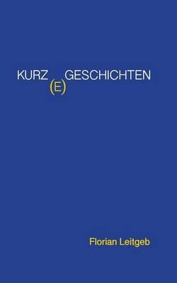Kurz(e) Geschichten - Florian Leitgeb - cover