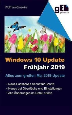 Windows 10 Update - Frühjahr 2019: Alles zum neuen Funktions-Update - Wolfram Gieseke - cover