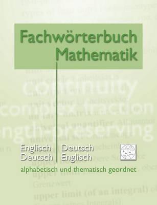 Fachwörterbuch Mathematik: alphabetisch und thematisch geordnet - Matthias Heidrich - cover
