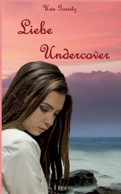 Liebe Undercover - Uwe Goeritz - cover