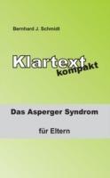 Klartext kompakt: Das Asperger Syndrom - für Eltern - Bernhard J Schmidt - cover
