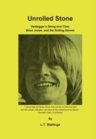 Unrolled Stone: Heidegger's Being and Time, Brian Jones, and the Rolling Stones - L T Stallings - cover