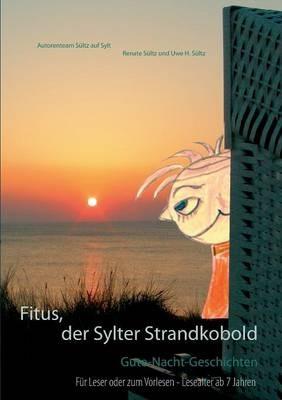 Fitus, der Sylter Strandkobold: Gute-Nacht-Geschichten - Renate Sültz,Uwe H Sültz - cover