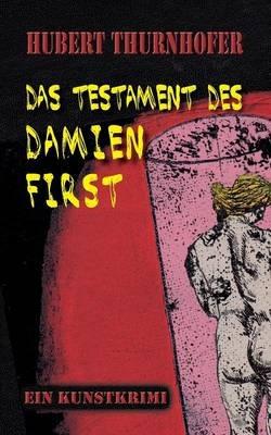 Das Testament des Damien First - Hubert Thurnhofer - cover