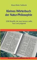 Kleines Wörterbuch der Natur-Philosophie: 1200 Begriffe, die man kennen sollte, kurz und prägnant