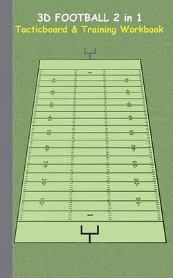 3D Football 2 in 1 Tacticboard and Training Book: Tactics/strategies/drills for trainer/coaches, notebook, training, exercise, exercises, drills, practice, exercise course, tutorial, winning strategy, technique, sport club, play moves, coaching instruction - Theo Von Taane - cover