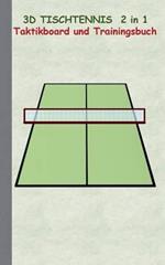 3D Tischtennis 2 in 1 Taktikboard und Trainingsbuch: Taktikbuch für Trainer, Spielstrategie, Training, Gewinnstrategie, 3D Tischtennisspielfeld, Technik, Übungen, Sportverein, Spielzüge, Trainer, Coach, Coaching Anweisungen, Taktik